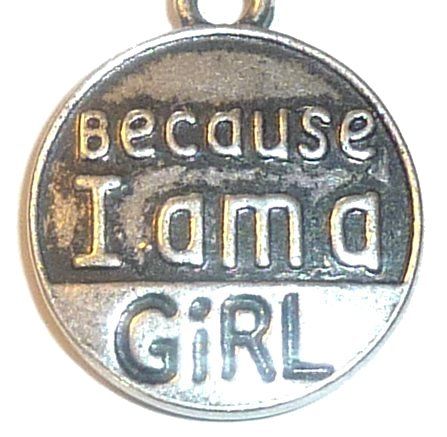 Pewter Silver Tone charm - Because I am a girl