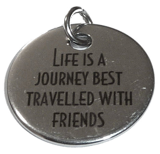 Pewter Silver Tone charm - Life is journey best travelled with friends