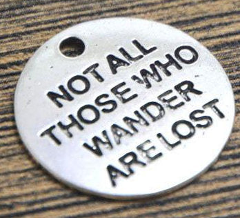 Pewter Silver Tone charm - Not all the wander are lost