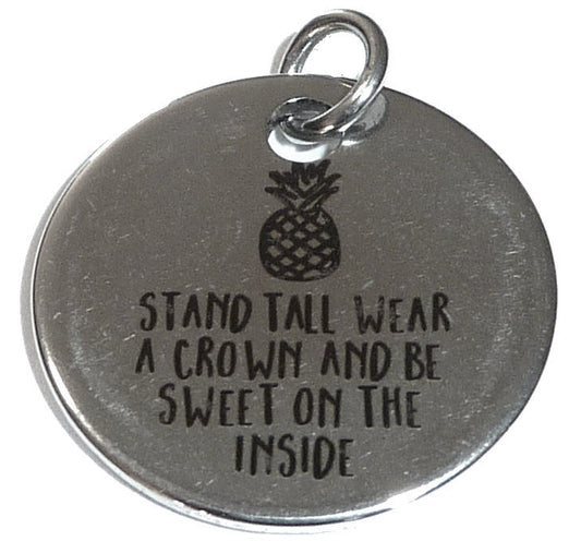 Pewter Silver Tone charm - Be like a Pineapple- Stand tall, wear a crown, and be sweet on the inside
