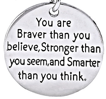 Pewter Silver Tone charm - You are braver than you believer, Stronger, Smarter