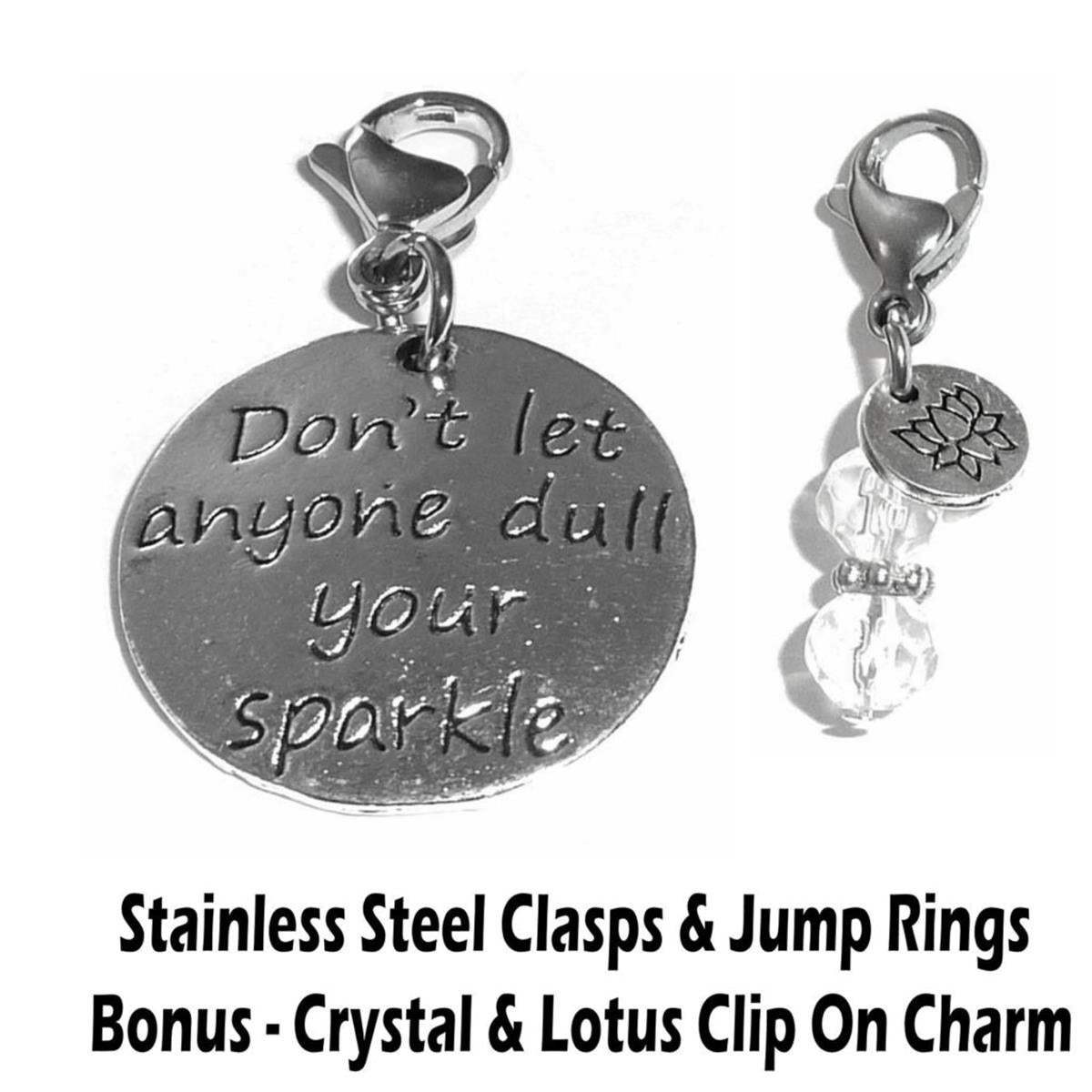 Don't Let Anyone Dull Your Sparkle Clip On Charms - Inspirational Charms Clip On Anywhere