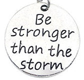 Pewter Silver Tone charm - Be stronger than the storm