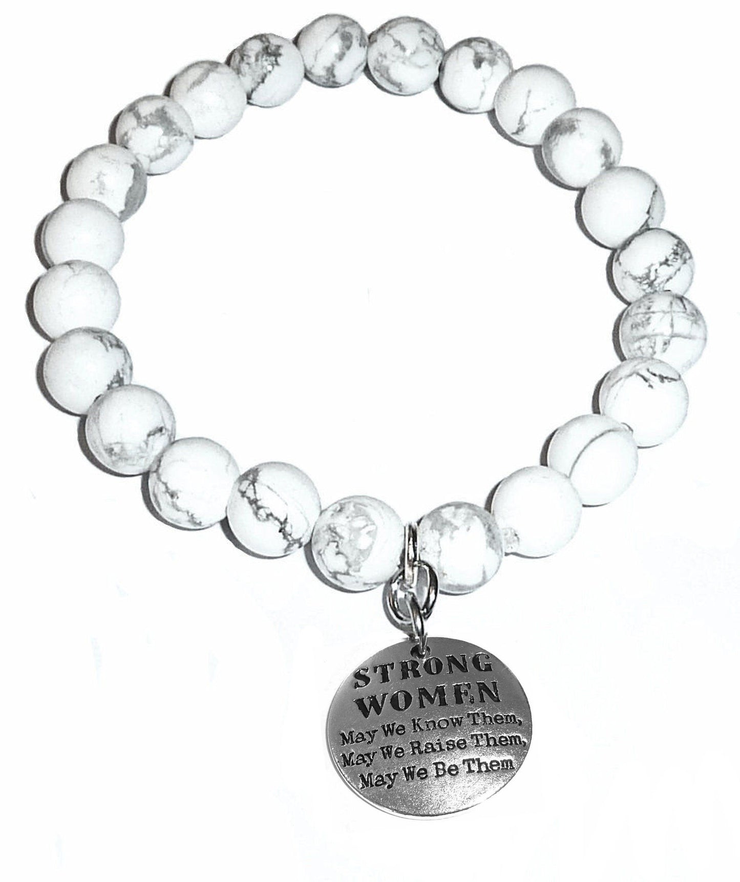 Strong Women Howlite Bracelet - Strong Women, May We Know Them, May We Raise Them, May We Be Them