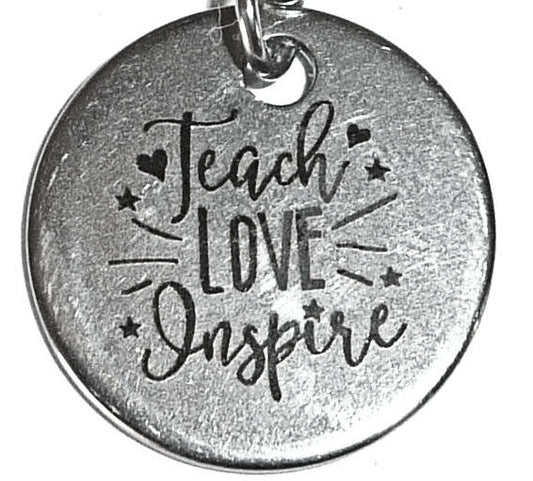 Stainless Steel charm - Teach Love Inspire